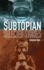 The Subtopian: Selected Stories: Volume Two