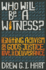 Who Will Be a Witness?