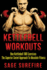 Kettlebell Workouts: One Kettlebell 100 Exercises - The Superior Soviet Approach To Absolute Fitness; Kettlebell Workouts And Kettlebell Training