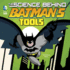 The Science Behind Batman's Tools (Dc Comics Super Heroes: the Science Behind Batman)