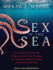 Sex in the Sea: Our Intimate Connection With Kinky Crustaceans, Sex-Changing Fish, Romantic Lobsters and Other Salty Erotica of the Deep