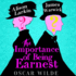 The Importance of Being Earnest: a Trivial Comedy for Serious People-Audio Theater Edition