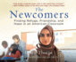 The Newcomers: Finding Refuge, Friendship, and Hope in an American Classroom