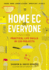 Home Ec for Everyone: Practical Life Skills in 118 Projects: Cooking  Sewing  Laundry & Clothing  Domestic Arts  Life Skills