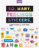 So. Many. Feelings Stickers. : 2, 700 Stickers for Every Mood (Pipsticks+Workman)