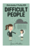 Difficult People: Understanding & Dealing With Difficult People, Bullying & Emotional Abuse At Home & In The Workplace