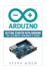 Arduino: Getting Started With Arduino: the Ultimate Beginner? S Guide (Arduino 101, Arduino Sketches, Complete Beginners Guide, Programming, Raspberry Pi 2, Xml, C++, Ruby, Html, Php, Robots)