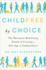Childfree By Choice: the Movement Redefining Family and Creating a New Age of Independence