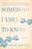 Somebody I Used to Know: a Memoir