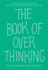 The Book of Overthinking: How to Stop the Cycle of Worry (Gwendoline Smith-Improving Mental Health Series)