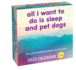 Unspirational 2025 Day-to-Day Calendar: All I Want to Do is Sleep and Pet Dogs