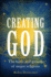 Creating God: The Birth and Growth of Major Religions