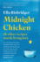 Midnight Chicken: & Other Recipes Worth Living For