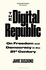 The Digital Republic: on Freedom and Democracy in the 21st Century