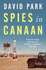 Spies in Canaan: One of the Most Powerful and Probing Novels So Far This Year-Financial Times, Best Summer Reads of 2022