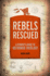 Rebels Rescued: a Student's Guide to Reformed Theology