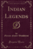 Indian Legends (Classic Reprint)