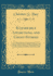 Remarkable Apparitions, and Ghost-Stories: Or, Authentic Histories of Communications (Real Or Imaginary); With the Unseen World; Containing, Also, Accounts of Spectral Warnings, Haunted Houses and Pla