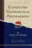 Elementary Mathematical Programming (Classic Reprint)