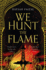 We Hunt the Flame: a Magical Fantasy Inspired By Ancient Arabia (Sands of Arawiya, 1)