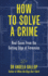 How to Solve a Crime: Stories From the Cutting Edge of Forensics