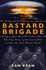 The Bastard Brigade: the True Story of the Renegade Scientists and Spies Who Sabotaged the Nazi Atomic Bomb