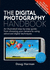 The Digital Photography Handbook: an Illustrated Step-By-Step Guide