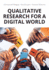 Qualitative Research for a Digital World: A Practical Guide