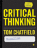 Critical Thinking: Your Guide to Effective Argument, Successful Analysis and Independent Study