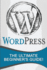 Wordpress: the Ultimate Beginner's Guide!