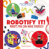 Robotify It! Robots You Can Make Yourself (Cool Makerspace Gadgets & Gizmos) [Library Binding] Olson, Elsie