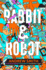 Rabbit & Robot Format: Hardback