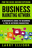 Business Marketing Network: a Beginner's Guide to Becoming a Pro in Network Marketing