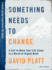 Something Needs to Change-Teen Bible Study Book: a Call to Make Your Life Count in a World of Urgent Need