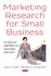 Marketing Research for Small Business: an Efficient and Effective Functional Approach (Marketing and Operations Management Research)