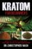 Kratom: Kratom for Beginners, Kratom Plants, Kratom Pills, Kratom Powders, Everything You Need to Know