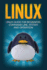 Linux: Linux Guide for Beginners Command Line System and Operation (Linux Guide, Linux System, Beginners Operation Guide, Learn Linux Step-By-Step)