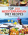 Top 200 Mediterranean Diet Recipes: (Mediterranean Cookbook, Mediterranean Diet, Weight Loss, Healthy Recipes, Mediterranean Slow Cooking, Breakfast, Lunch, Snacks and Dinner)