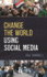 Change the World Using Social Media