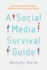 A Social Media Survival Guide: How to Use the Most Popular Platforms and Protect Your Privacy