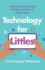 Technology for Littles: Helping Young Children Navigate the Internet Responsibly
