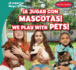 A Jugar Con Mascotas! / We Play With Pets! (a Jugar! / Ways to Play) (English and Spanish Edition)