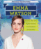 Emma Watson: Actress, Womens Rights Activist, and Goodwill Ambassador: Actress, Womens Rights Activist, and Goodwill Ambassador (Breakout Biographies)