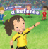 I Want to Be a Referee (What Do I Want to Be? )