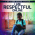 I Am Respectful Online (I Am a Good Digital Citizen)