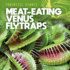 Meat-Eating Venus Flytraps (Fantastic Plants)