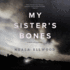 My Sister's Bones: a Novel of Suspense