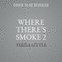 Where There's Smoke 2