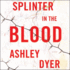 Splinter in the Blood: a Novel (Carver and Lake)