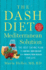 The Dash Diet Mediterranean Solution: the Best Eating Plan to Control Your Weight and Improve Your Health for Life